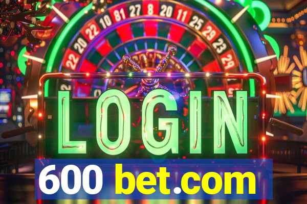 600 bet.com